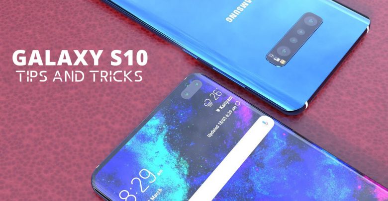Samsung Galaxy S10 Tips and Tricks